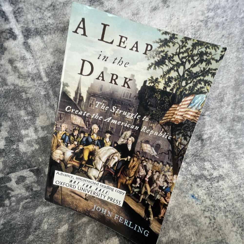 A Leap in the Dark John Ferling American Republic Advance‎ Reading Copy ARC